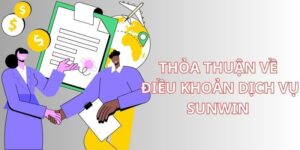 Các thỏa thuận chung trong điều khoản dịch vụ Sunwin