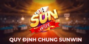 Quy định chung Sunwin là gì?